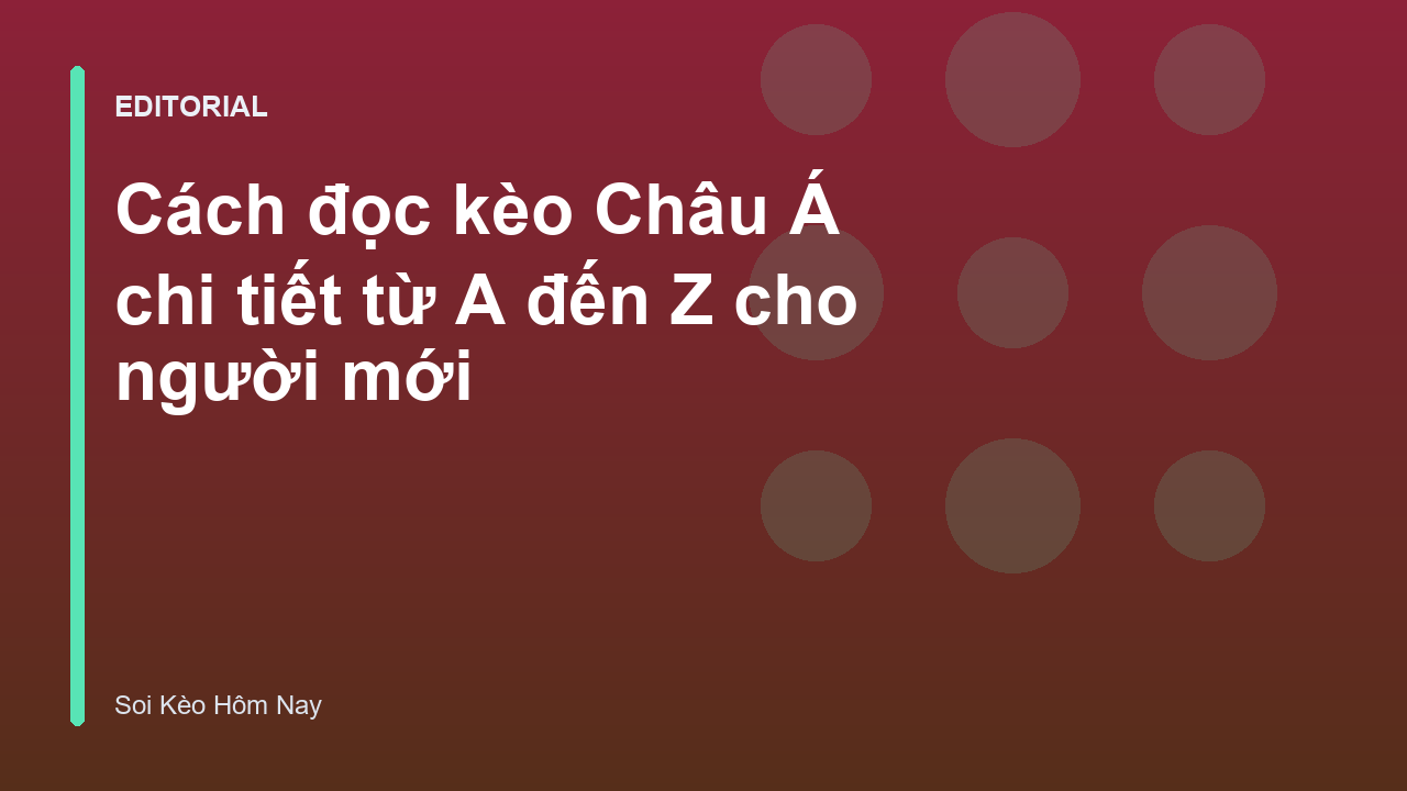 Hướng dẫn cách đọc kèo Châu Á cơ bản