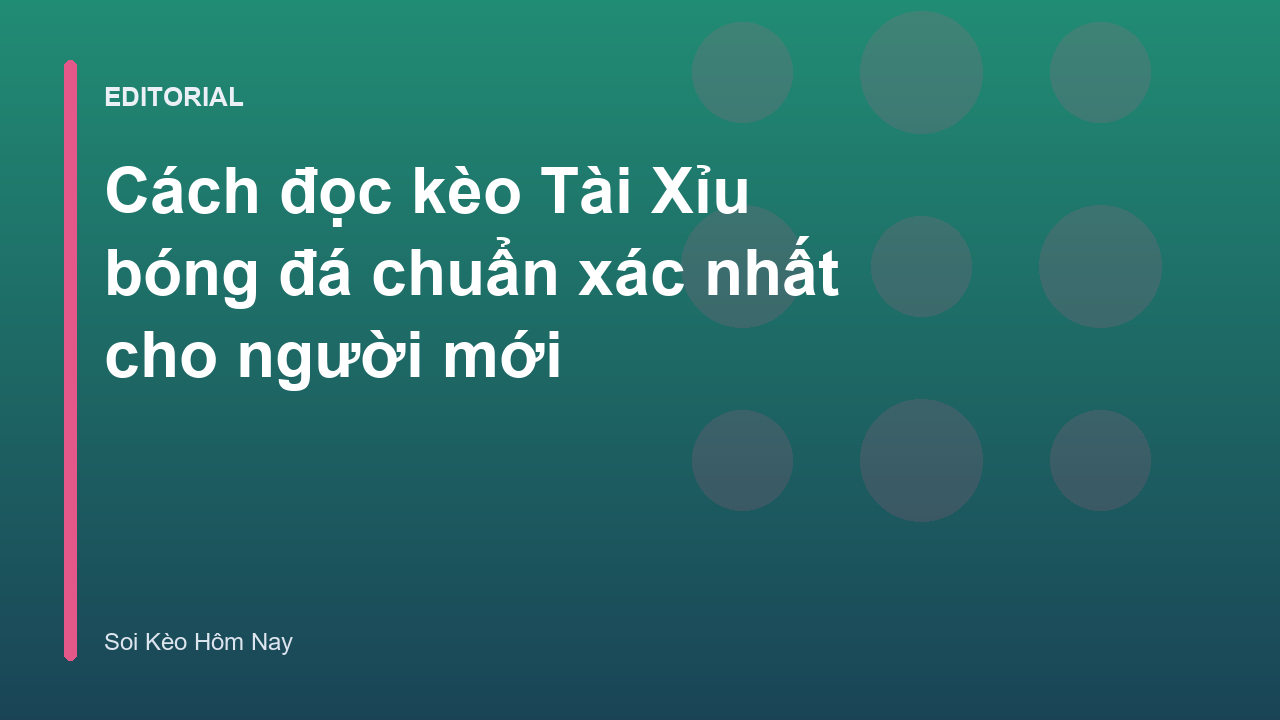 Hướng dẫn cách đọc kèo Tài Xỉu bóng đá