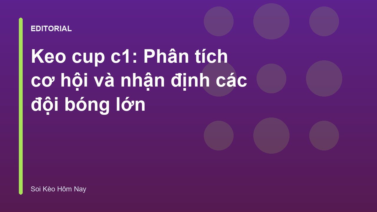 Phân tích keo cup c1 tại các giải đấu hàng đầu