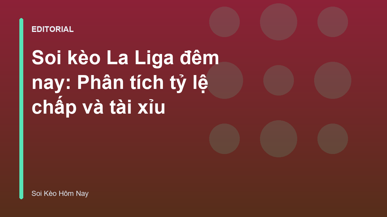 Phân tích soi kèo La Liga đêm nay